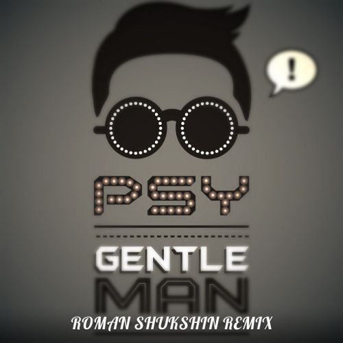 Psy - Gentleman (Roman Shukshin Remix) [2013]