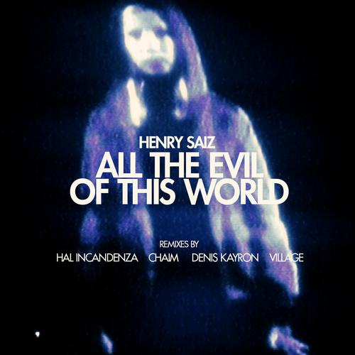 Henry Saiz - All The Evil Of This World (Chaim Remix).mp3