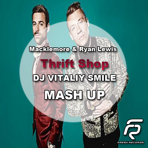 Macklemore & Ryan Lewis  Thrift Shop (DJ Vitaliy Smile Mash Up).mp3