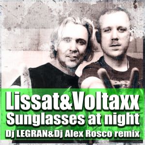 Lissat & Voltaxx - Sunglasses At Nigth (Dj Legran & Dj Alex Rosco Remix) [2013]