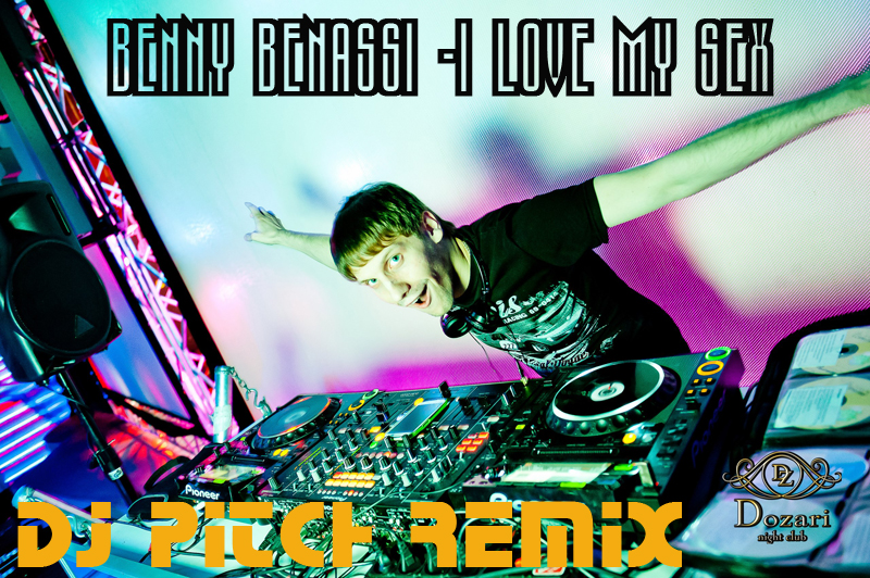 Benny Benassi - I Love My Sex (Dj Pitch Remix) [2013]