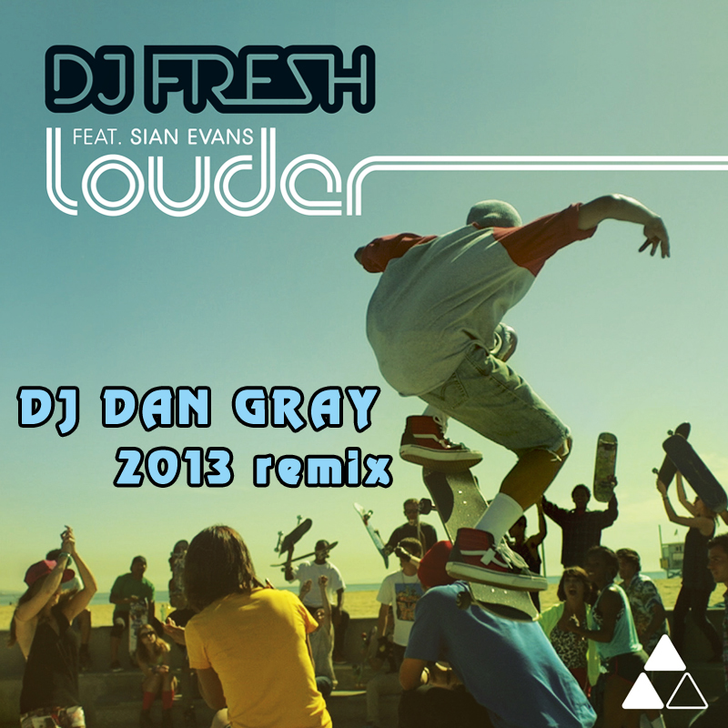 DJ Fresh & Sian Evans - Louder (DJ Dan Gray Remix) [2013]