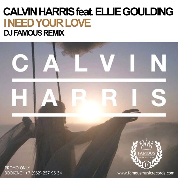 Calvin Harris feat. Ellie Goulding - I Need Your Love (DJ Famous Remix).mp3
