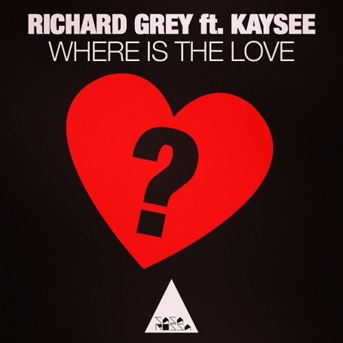 Richard Grey - Where Is The Love Ft. Kaysee (Original Mix) .mp3