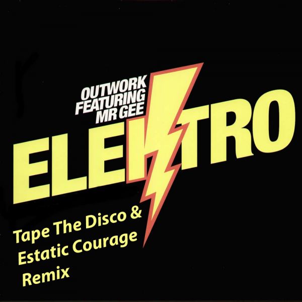 Outwork feat. Mr.Gee  Electro (Tape The Disco & Estatic Courage Remix)