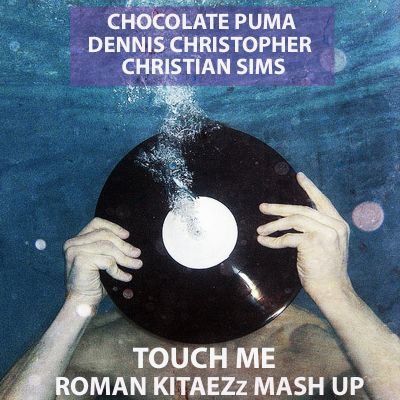 Chocolate Puma vs Denis Christopher vs Christian Sims - Touch me (Roman Kitaezz 2013 mash up).mp3