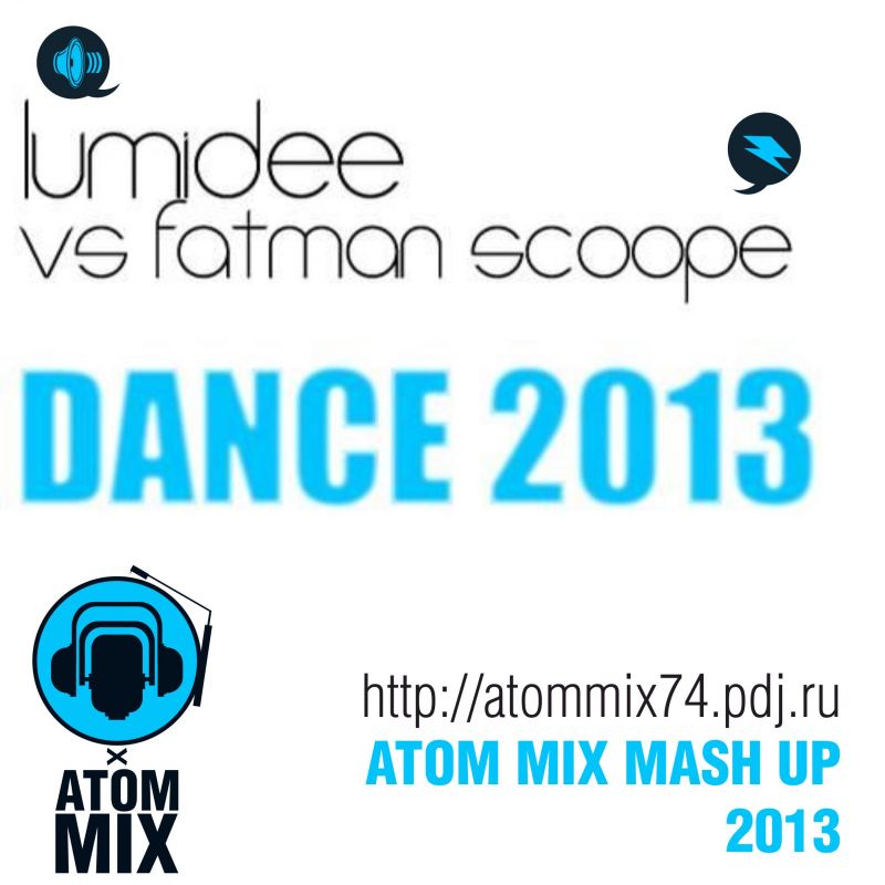 Fatman Scoop Vs Lumidee & Oliver Schulz - Dance 2013 (ATOM MIX MASH UP 2013) .mp3