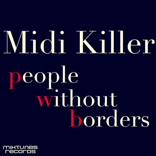 Midi Killer - People Without Borders (Original Mix).mp3