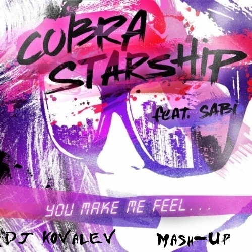 Cobra Starship Ft. Sabi vs. Christopher S - You Make Me Feel (Dj Kovalev Mash-Up) [2013]