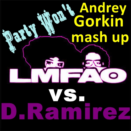 LMFAO vs. D.Ramirez - Party Won't (Andrey Gorkin Live Mash Up).mp3