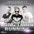 Denis Rublev feat. Oleg Petroff & Cvet - Long Train Runnin (Sax; No Sax Extended Mix's) [2013]