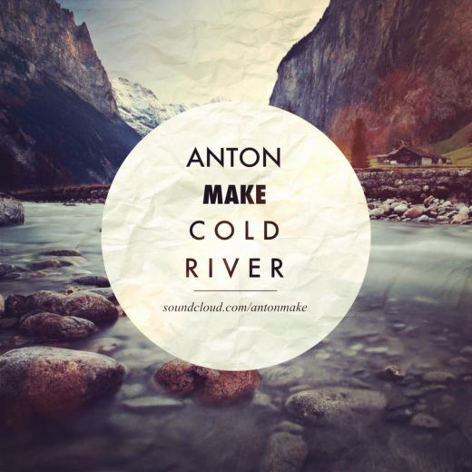 Anton MAKe - Cold River