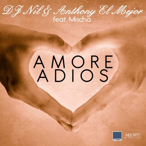 07 DJ Nil & Anthony El Mejor feat. Mischa - Amore Adios [Sea Breeze Edit].mp3