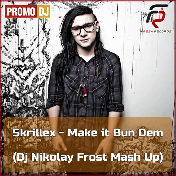 Skrillex & Damian Jr. Gong Marley Feat. Point Blank & Dirt Monkey - Make It Bun Dem (Dj Nikolay Frost Mash Up).mp3