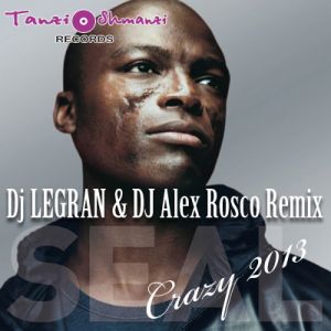 Seal - Crazy (DJ Legran & Dj Alex Rosco Remix) [2013]