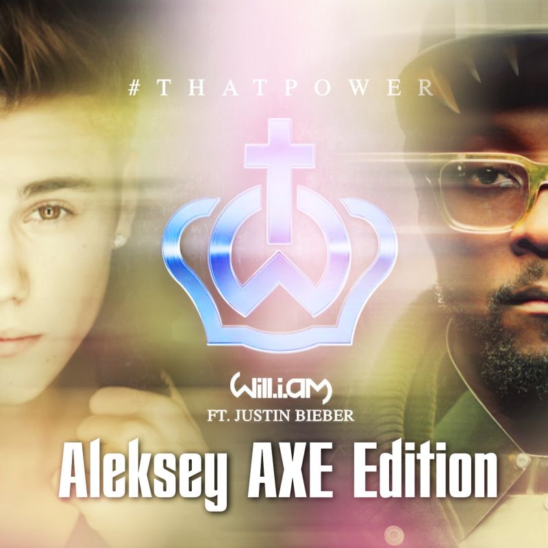 Will.I.Am vs Justin Biber - #Thatpower (Aleksey Axe Edition) [2013]