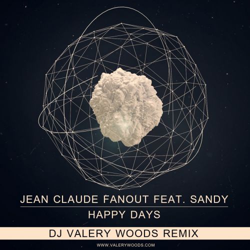 Jean Claude Fanout feat. Sandy - Happy Days (Dj Valery Woods Remix) [2013]