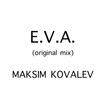 Maksim Kovalev - E.V.A. (Original Mix) [2013]