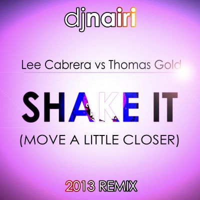 Lee Cabrera vs. Thomas Gold - Shake It (Dj Nairi Remix) [2013]