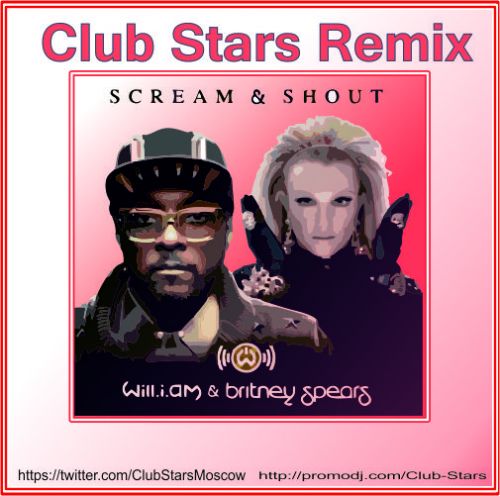 Will.I.Am feat. Britney Spears - Scream & Shout (Club Stars Remix).mp3