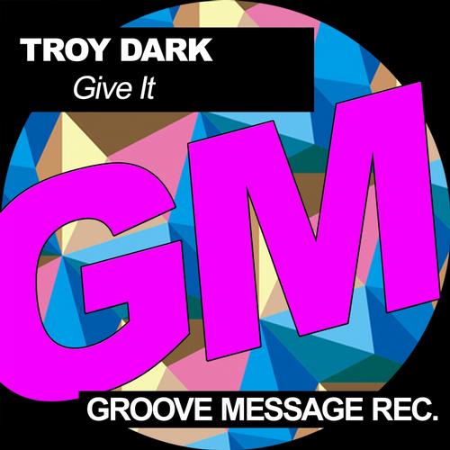 Troy Dark - Give It.mp3