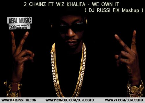 2 Chainz feat. Wiz Khalifa - We Own It (Dj Russi Fix Mashup) [2013]