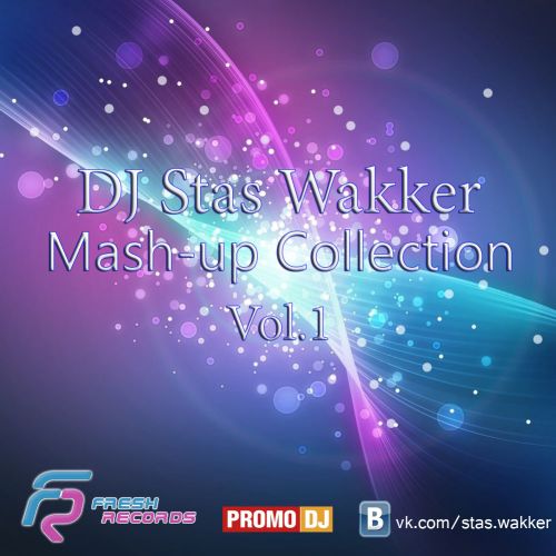 DJ Stas Wakker - Mash-up Collection Vol. 1 [2013]