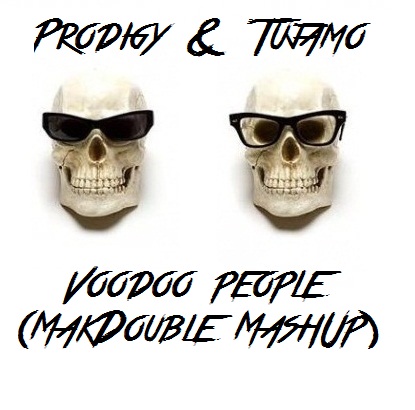 Prodigy & Tujamo - Voodoo People (Makdouble Mash Up) [2013]