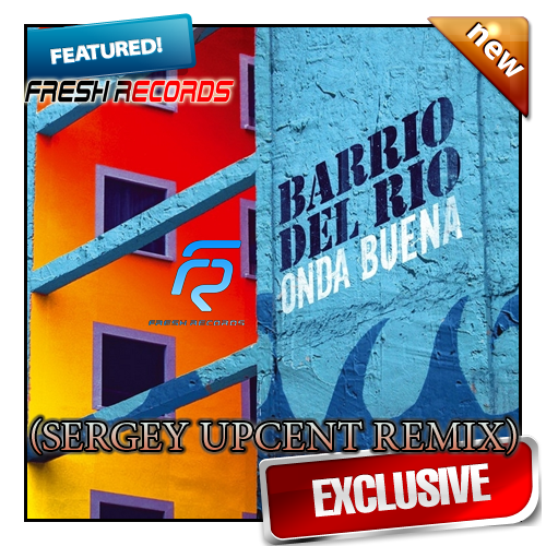 Barrio Del Rio - Onda Buena (Sergey UpCent Radio Edit).mp3