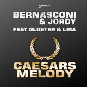 Bernasconi & Jordy feat. Gloster & Lira - Caesars Melody (Club Mix).mp3