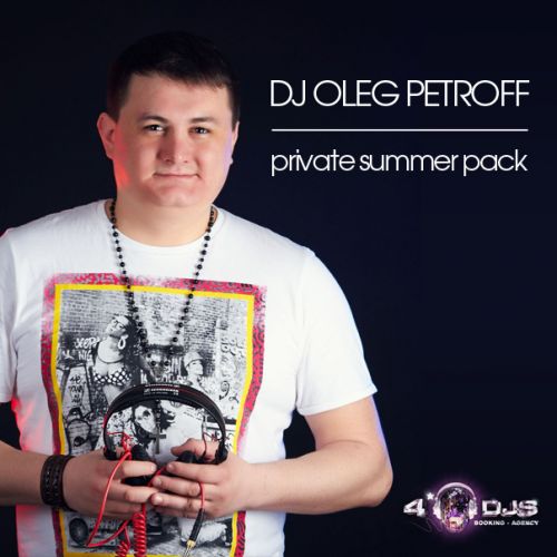 Dj Oleg Petroff - Private Summer Pack [2013]
