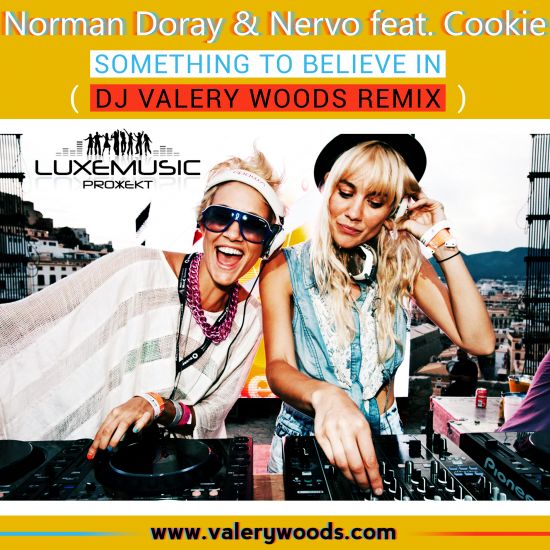 Norman Doray & Nervo feat. Cookie - Something To Believe In (Dj Valery Woods Remix) [2013]