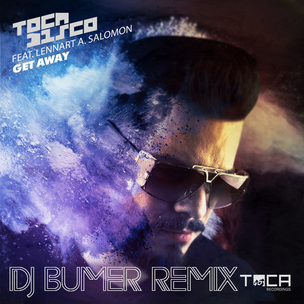 Tocadisco feat. Lennart A. Salomon - Get Away (DJ BUMER Remix).mp3