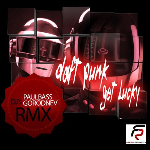 Daft Punk feat. Pharrell Williams - Get Lucky (Dj Paulbass & Dj Gorodnev Remix) [2013]