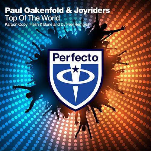 Paul Oakenfold & Joyriders - Top Of The World (DJ Feel Remix) [2013]