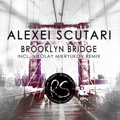 Alexei Scutari - Brooklyn Bridge (Nikolay Mikryukov Remix).mp3