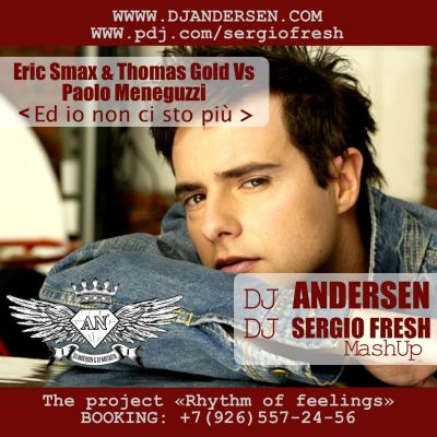 Eric Smax & Thomas Gold Vs Paolo Meneguzzi  Ed io non ci sto più (Dj Sergio Fresh, Dj Andersen MashUp).mp3