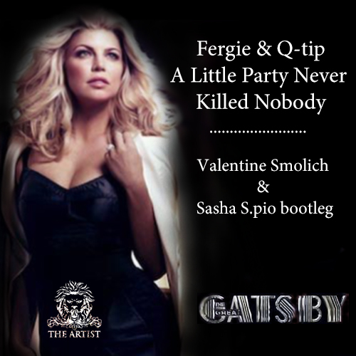 Fergie feat Q-tip & Goonrock  A Little Party Never Killed Nobody (Valentine Smolich & Sasha S.pio Bootleg) [2013]
