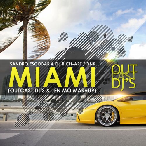 Sandro Escobar & DJ Rich-Art, DNK - Miami (OUTCAST DJ's & JEN MO Mashup).mp3
