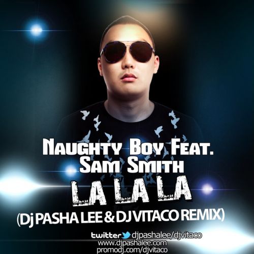 Naughty Boy feat. Sam Smith - La La La (DJ Pasha Lee & DJ Vitaco Remix) [2013]