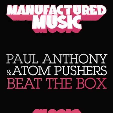 Paul Anthony, Atom Pushers - Beat The Box (Original Mix) [Manufactured Music].mp3