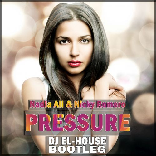 Nicky Romero & Nadia Ali - Pressure (Dj El-House Bootleg) [2013]