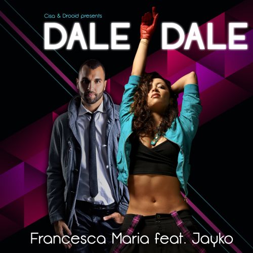 02.Francesca Maria feat. Jayko, Cisa & Drooid - Dale Dale (Video Edit).mp3