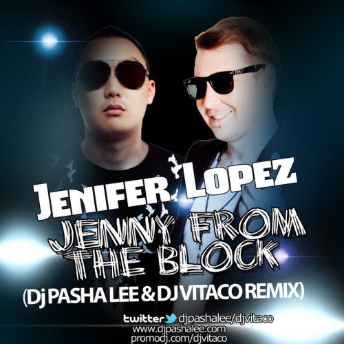 Jennifer Lopez - Jenny From The Block (DJ Pasha Lee & DJ Vitaco Remix).mp3