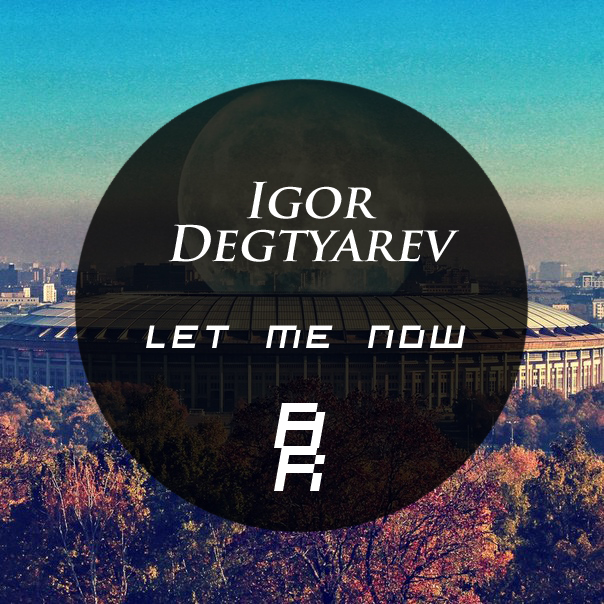 Igor Degtyarev - Let me now (Original Mix) [2013]