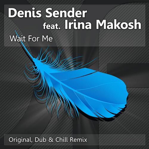 Denis Sender feat. Irina Makosh - Wait For Me (Denis Sender Sunset Chill Mix).mp3