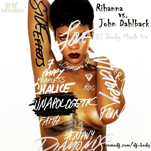 Rihanna vs. John Dahlback - What Now(DJ Body Mash Up) [2013]