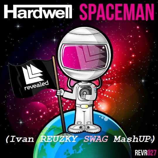 Hardwell - Spaceman (Ivan Reuzky Swag Mash Up) [2013]