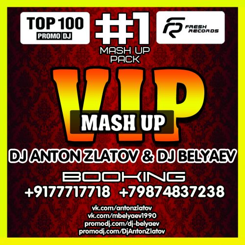 Dj Anton Zlatov & Dj Belyaev - Vip Mash Up's Vol. 1 [2013]