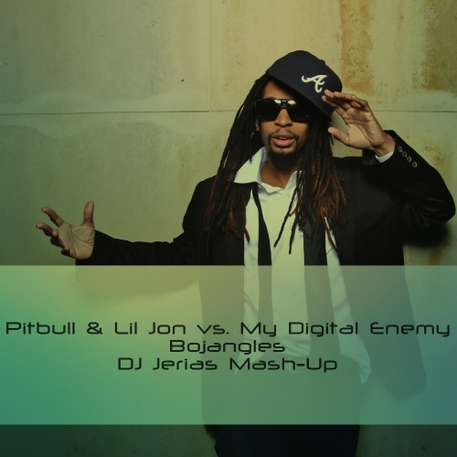 Pitbull & Lil Jon vs. My Digital Enemy - Bojangles (DJ Jerias Mash-Up).mp3